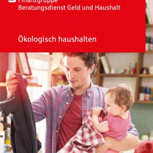 Der Beratungsdienst Geld und Haushalt bietet den kostenlosen Ratgeber "Ökologisch haushalten" an.
